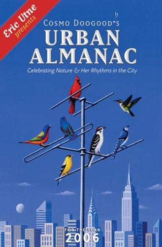 Cosmo Doogood's Urban Almanac 2006: Celebrating Nature And Her Rhythms in the City