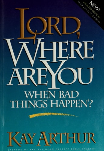 Lord, Where Are You When Bad Things Happen