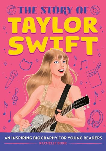 The Story of Taylor Swift An Inspiring Biography for Young Readers