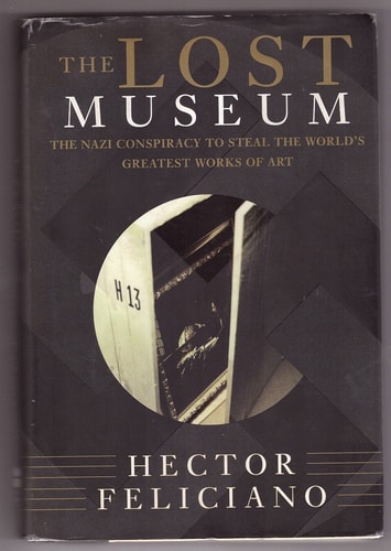 The Lost Museum: The Nazi Conspiracy To Steal The World's Greatest Works Of Art