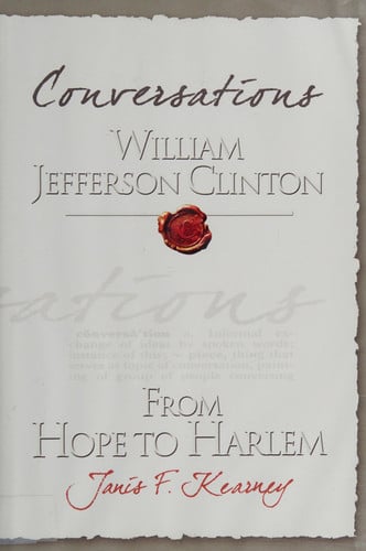 Conversations: William Jefferson Clinton, from Hope To Harlem