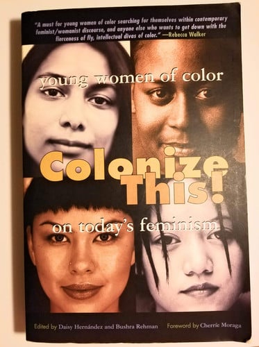 Colonize This!: Young Women of Color on Today's Feminism (Live Girls)
