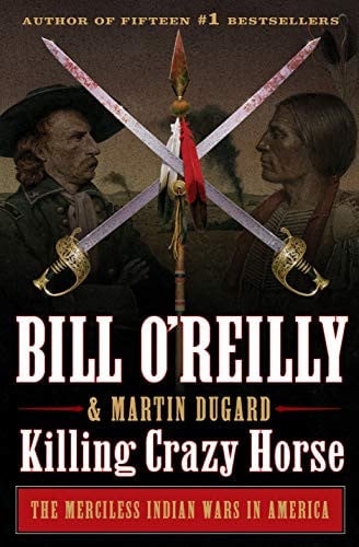 Killing Crazy Horse The Merciless Indian Wars in America