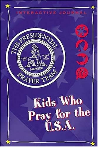 Kids Who Pray for the U.S.A.: Presidential Prayer Team Interactive Journal