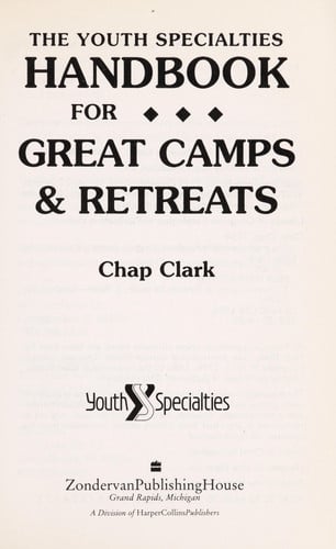 The Youth Specialties Handbook for Great Camps and Retreats