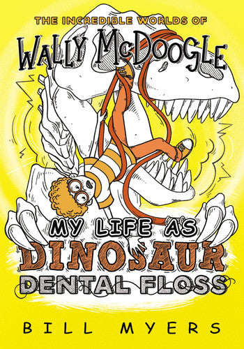My Life as Dinosaur Dental Floss (The Incredible Worlds of Wally McDoogle)