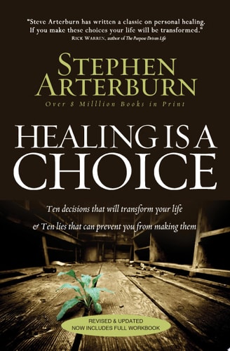 Healing Is a Choice Ten Decisions That Will Transform Your Life and 10 Lies That Can Prevent You from Making Them