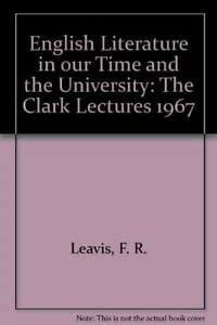 English Literature in our Time and the University: The Clark Lectures 1967