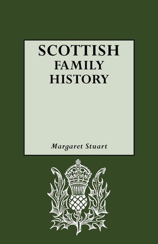 Scottish Family History: A Guide to Works of Reference on the History and Genealogy of Scottish Families