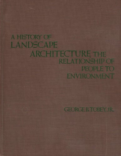 A history of landscape architecture: the relationship of people to environment