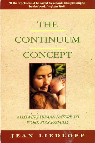 The Continuum Concept: Allowing Human Nature to Work Successfully