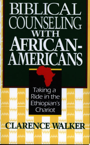 Biblical Counseling With African-Americans: Taking a Ride in the Ethiopian's Chariot