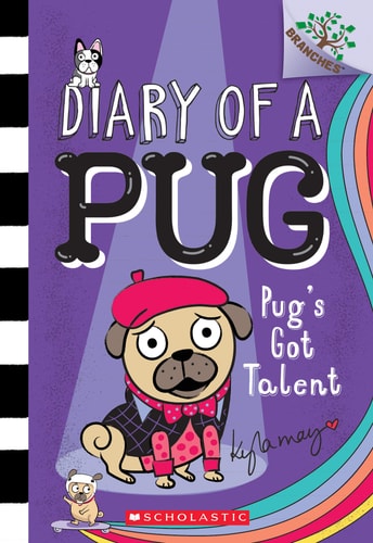 Pug's Got Talent: a Branches Book (Diary of a Pug #4)