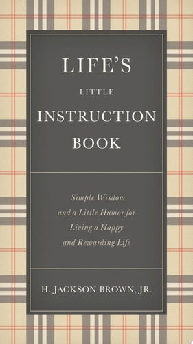 Life's Little Instruction Book: Simple Wisdom and a Little Humor for Living a Happy and Rewarding Life