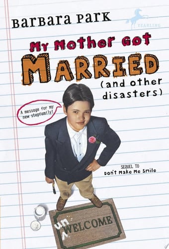 My Mother Got Married and Other Disasters (Barbara Park Reissues)