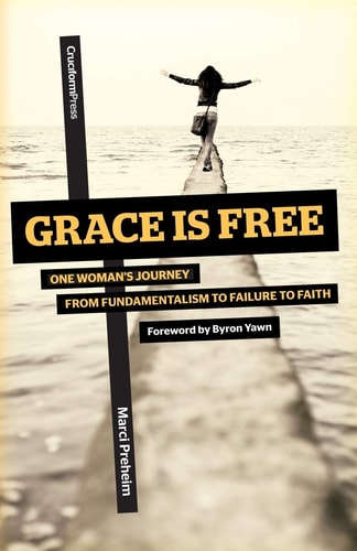 Grace Is Free: One Woman’s Journey From Fundamentalism to Failure to Faith