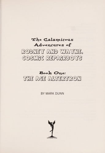 The Age Altertron (Calamitous Adventures of Rodney and Wayne, Cosmic Repairboys)