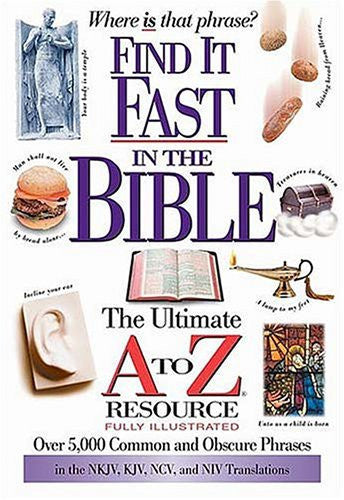 Find It Fast In The Bible: The Ultimate A To Z Resource