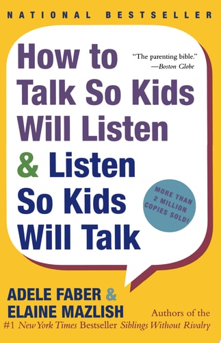 How to Talk So Kids Will Listen