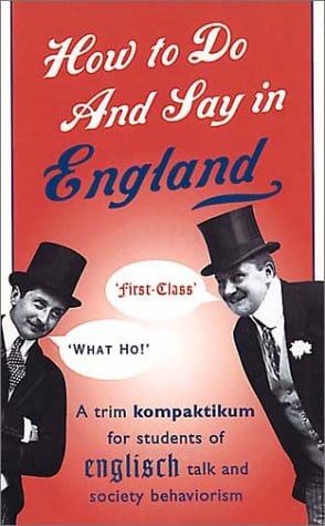 How to Do and Say in England: A Trim Kompaktikum for Students of Englisch Talk and Society Behaviourism