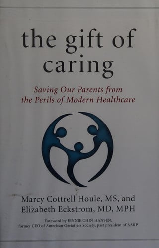 The Gift of Caring: Saving Our Parents from the Perils of Modern Healthcare