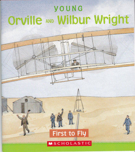 Young Orville and Wilbur Wright, First to Fly (First Start Biography)