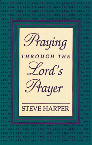 Praying Through the Lord's Prayer