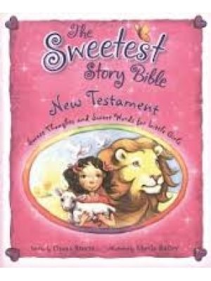 The Sweetest Story Bible: Sweet Thoughts and Sweet Words for Little Girls