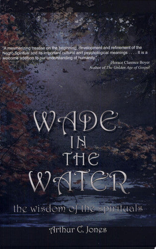Wade in the Water: The Wisdom of the Spirituals