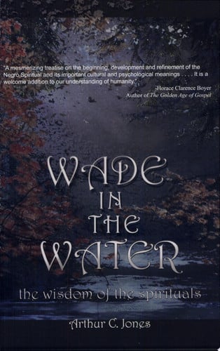 Wade in the Water: The Wisdom of the Spirituals
