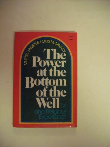 The power at the bottom of the well;: Transactional analysis and religious experience