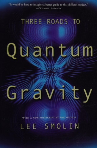 Three Roads To Quantum Gravity (Science Masters Series)