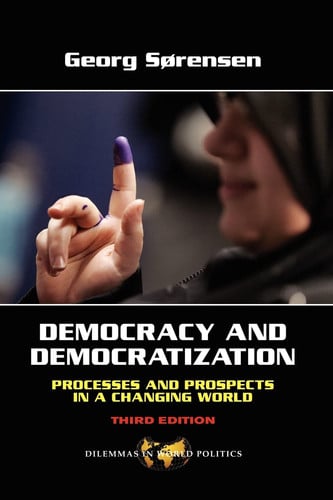 Democracy and Democratization: Processes and Prospects in a Changing World, Third Edition (Dilemmas in World Politics)