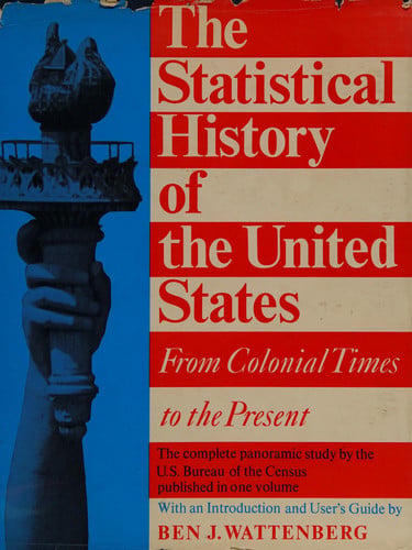 The Statistical History of the United States: From Colonial Times to the Present
