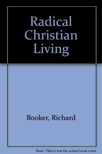 Radical Christian Living
