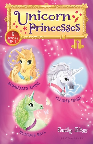 Unicorn Princesses Bind-up Books 1-3 Sunbeam's Shine, Flash's Dash, and Bloom's Ball