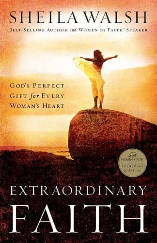 Extraordinary Faith: God's Perfect Gift For Every Womans Heart