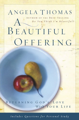 A Beautiful Offering: Returning God's Love With Your Life
