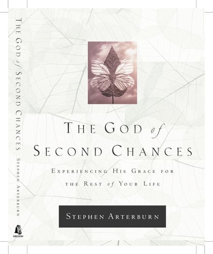 The God Of Second Chances Experiencing His Grace For The Rest Of Your Life