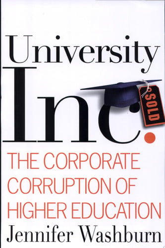 University, Inc: The Corporate Corruption of Higher Education