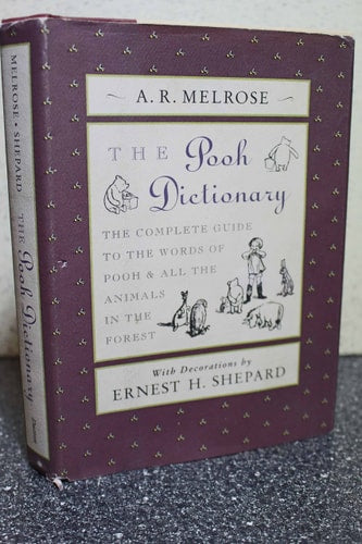 The Pooh Dictionary The Complete Guide to the Words of Pooh & All the Animals in the Forest