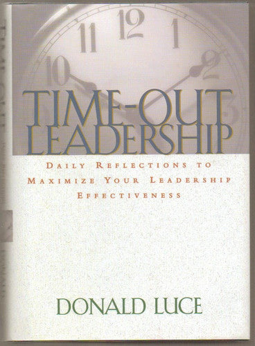 Time-Out Leadership: Daily Reflections to Maximize Your Leadership Effectiveness