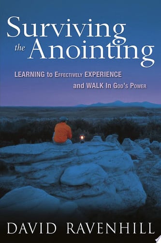 Surviving the Anointing: Learning to Effectively Experience and Walk in God's Power