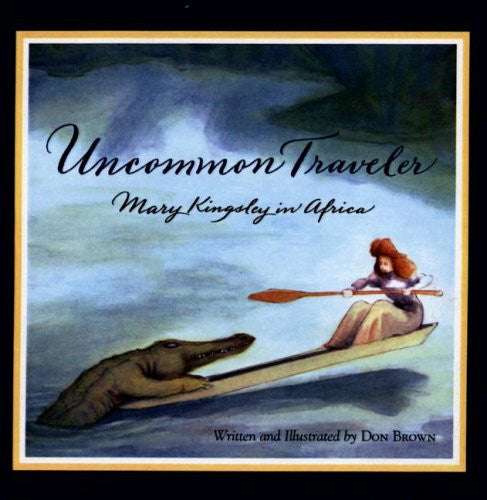 Uncommon Traveler: Mary Kingsley In Africa (Turtleback School & Library Binding Edition)