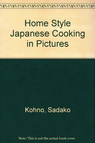 Home Style Japanese Cooking in Pictures