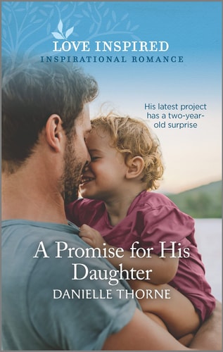 A Promise for His Daughter: An Uplifting Inspirational Romance (Love Inspired)