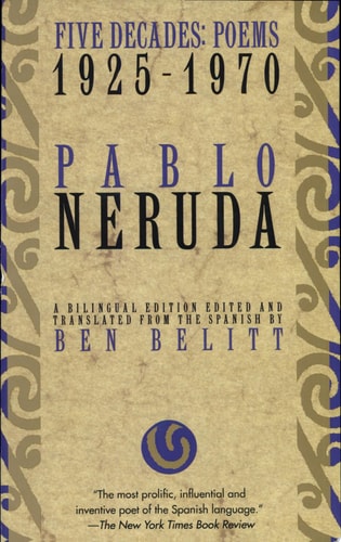 Pablo Neruda Five Decades, a Selection (poems, 1925-1970)