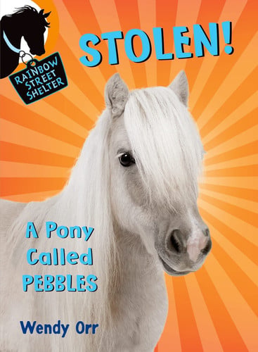 STOLEN! A Pony Called Pebbles (Rainbow Street Shelter, 5)