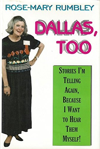 Dallas, Too: Stories I'm Telling Again, Because I Want to Hear Them Myself!