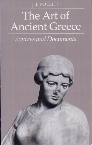 The Art of Ancient Greece: Sources and Documents